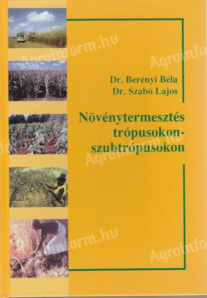Dr.Berényi Géza prof.Dr.Szabó Lajos: Növénytermesztés a trópusokon-szubtrópusokon