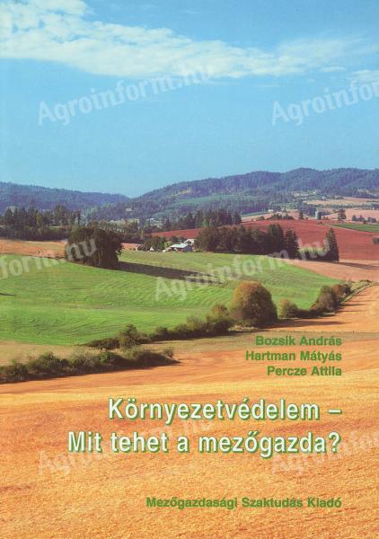 Bozsik András, Hartman Mátyás, Percze Attila: Környezetvédelem - Mit tehet a mezőgazda?