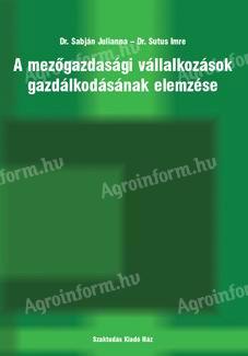 Dr. Sabján Julianna – Dr. Sutus Imre: A mezőgazdasági vállalkozások gazdálkodásának elemzése