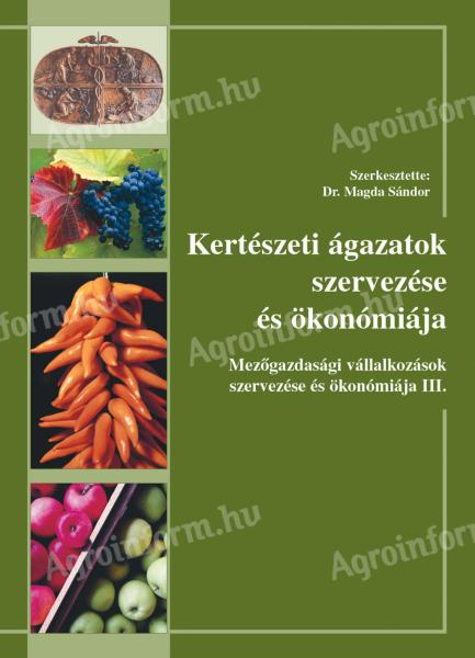 Dr. Magda Sándor (szerk.): Kertészeti ágazatok szervezése és ökonómiája