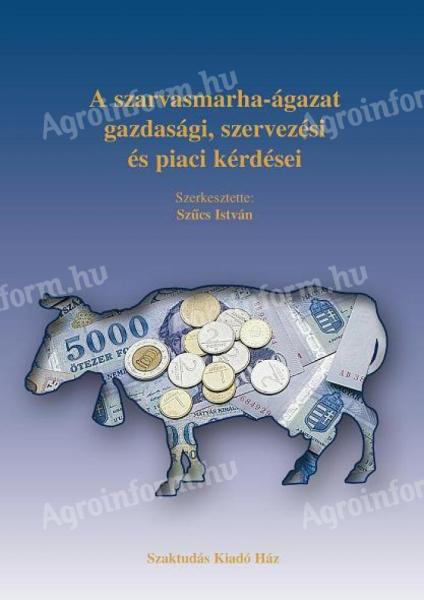 Szűcs István (szerk.): A szarvasmarha-ágazat gazdasági, szervezési és piaci kérdései
