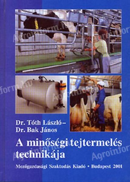 Dr. Tóth László - Dr. Bak János : A minőségi tejtermelés technikája