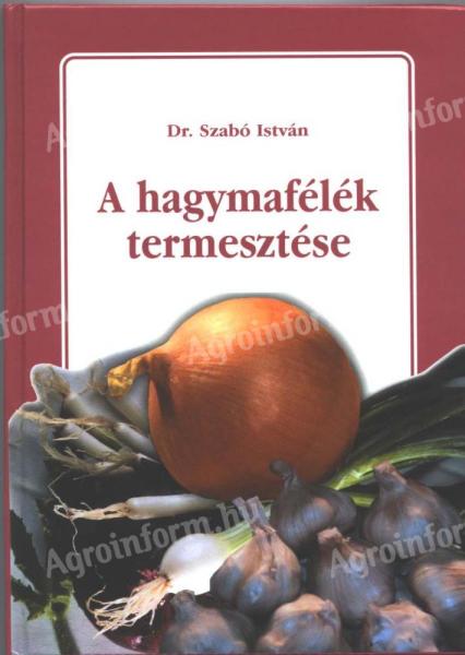 Dr. Szabó István: A hagymafélék termesztése
