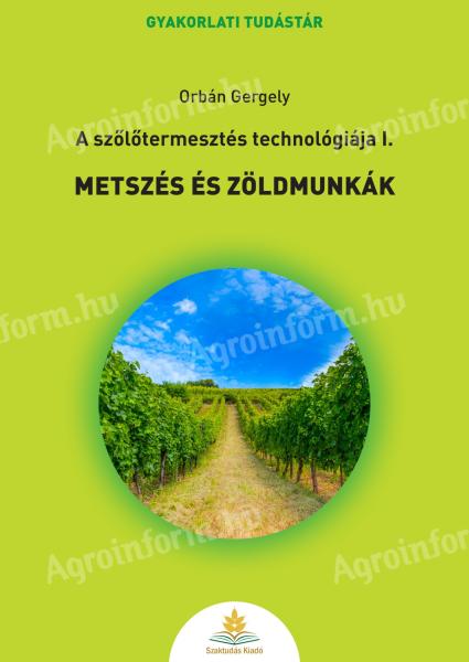Orbán Gergely: Metszés és zöldmunkák - A szőlőtermesztés technológiája I.
