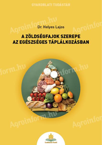 Dr. Helyes Lajos: A zöldségfajok szerepe az egészséges táplálkozásban