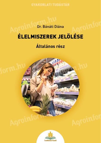 Dr. Bánáti Diána: Élelmiszerek jelölése - Általános rész