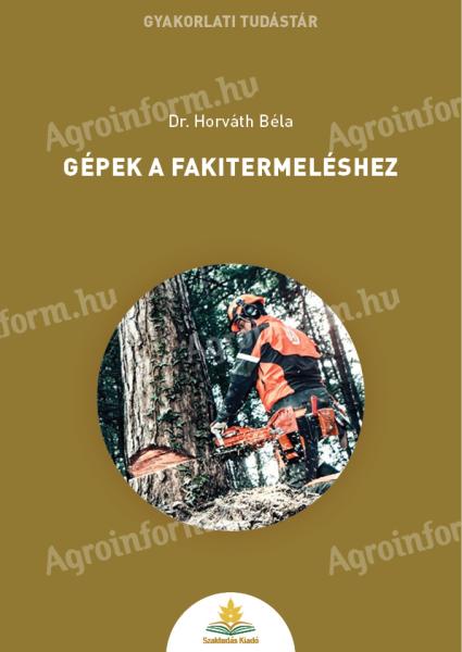 Dr. Horváth Béla: Gépek a fakitermeléshez