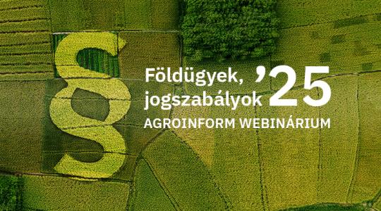 Földügyek, jogszabályok 2025 Agroinform webinárium – így csatlakozhatsz!