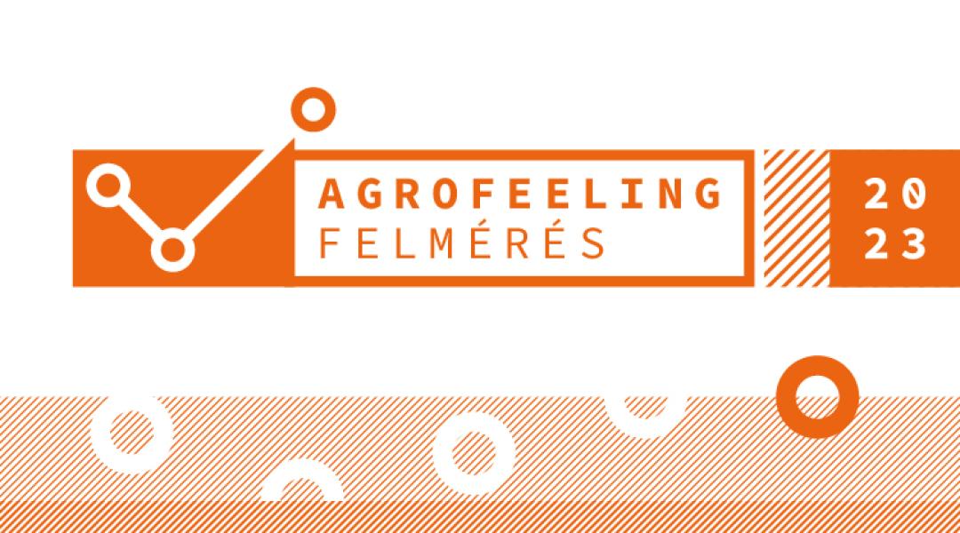 AgroFeeling Felmérés 2023 – mondjátok meg ti, milyen a magyar gazdák hangulata!
