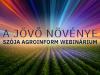 A jövő növénye – Szója Agroinform webinárium