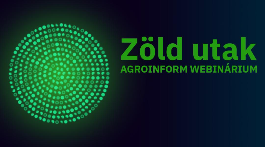 Zöld utak Agroinform webinárium – hatékonyan az AKG és ÖKO támogatásokhoz